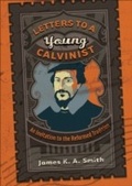 Cover: Letters to a Young Calvinist - Baker Publishing Group
