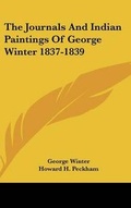 Cover: The Journals and Indian Paintings of George Winter 1837-1839 - Kessinger Publishing