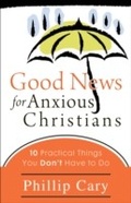 Cover: Good News for Anxious Christians - Baker Publishing Group
