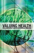 Cover: Valuing Health for Regulatory Cost-Effectiveness Analysis - National Academies Press