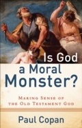 Cover: Is God a Moral Monster? - Baker Publishing Group