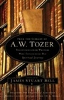 Cover: From the Library of A. W. Tozer - Bethany House Publishers