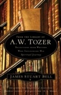 Cover: From the Library of A. W. Tozer - Bethany House Publishers
