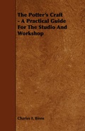 Cover: The Potter's Craft - A Practical Guide For The Studio And Workshop - Read Books