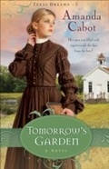 Cover: Tomorrow's Garden (Texas Dreams Book #3) - Baker Publishing Group