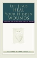 Cover: Let Jesus Heal Your Hidden Wounds - Baker Publishing Group