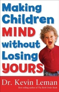 Enlarge image Cover: Making Children Mind without Losing Yours - Baker Publishing Group