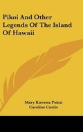 Cover: Pikoi And Other Legends Of The Island Of Hawaii - Kessinger Publishing