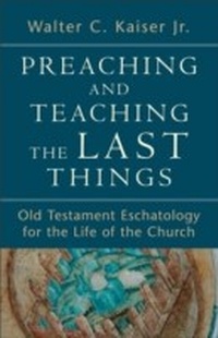Enlarge image Cover: Preaching and Teaching the Last Things - Baker Publishing Group
