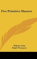 Cover: Five Primitive Masters - Kessinger Publishing