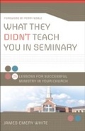Cover: What They Didn't Teach You in Seminary - Baker Publishing Group