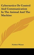 Cover: Cybernetics Or Control And Communication In The Animal And The Machine - Kessinger Publishing