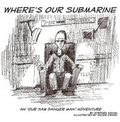 Cover: Where's Our Submarine - Lulu.com