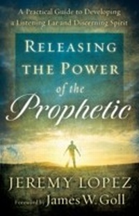 Enlarge image Cover: Releasing the Power of the Prophetic - Baker Publishing Group