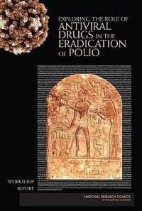Abbildung von: Exploring the Role of Antiviral Drugs in the Eradication of Polio - National Academies Press