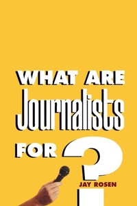 Enlarge image Cover: What Are Journalists For? - Yale University Press
