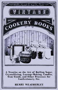 Abbildung von: A Treatise On The Art Of Boiling Sugar - Read Books