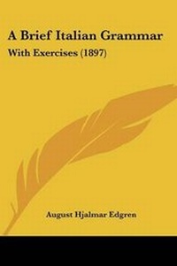 Enlarge image Cover: A Brief Italian Grammar - Kessinger Publishing