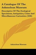 Cover: A Catalogue Of The Ashmolean Museum - Kessinger Publishing