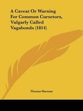 Cover: A Caveat Or Warning For Common Cursetors, Vulgarly Called Vagabonds (1814) - Kessinger Publishing