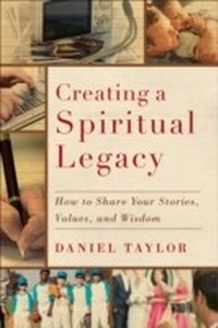 Enlarge image Cover: Creating a Spiritual Legacy - Baker Publishing Group