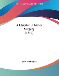 Enlarge image Cover: A Chapter In Minor Surgery (1875) - Kessinger Publishing