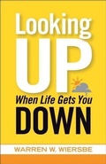 Cover: Looking Up When Life Gets You Down - Baker Publishing Group