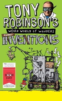 Enlarge image Cover: Tony Robinson's Weird World of Wonders: Inventions - Macmillan Children's Books