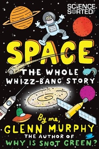 Abbildung von: Space: The Whole Whizz-Bang Story - Macmillan Children's Books
