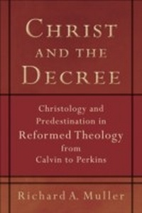 Enlarge image Cover: Christ and the Decree - Baker Publishing Group