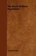 Cover: The Book Of Rarer Vegetables - Read Books