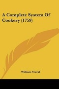 Cover: A Complete System Of Cookery (1759) - Kessinger Publishing