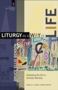 Cover: Liturgy as a Way of Life (The Church and Postmodern Culture) - Baker Publishing Group