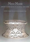 Cover: Myer Myers - Yale University Press