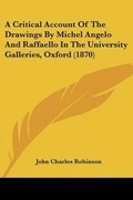 Cover: A Critical Account Of The Drawings By Michel Angelo And Raffaello In The University Galleries, Oxford (1870) - Kessinger Publishing