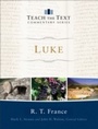 Cover: Luke (Teach the Text Commentary Series) - Baker Publishing Group
