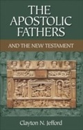 Cover: Apostolic Fathers and the New Testament - Baker Publishing Group