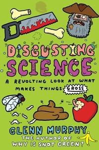 Abbildung von: Disgusting Science: A Revolting Look at What Makes Things Gross - Macmillan Children's Books