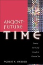 Cover: Ancient-Future Time (Ancient-Future) - Baker Publishing Group