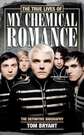 Cover: The True Lives of My Chemical Romance - Sidgwick & Jackson Ltd