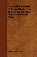 Cover: Descriptive Analysis Of Piano Works - For The Use Of Teachers, Players And Music Clubs - Read Books