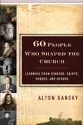 Cover: 60 People Who Shaped the Church - Baker Publishing Group