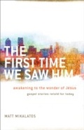 Cover: First Time We Saw Him - Baker Publishing Group