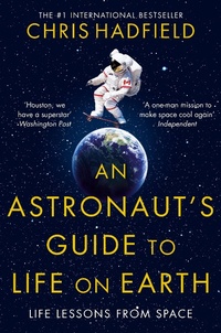 Enlarge image Cover: An Astronaut's Guide to Life on Earth - Macmillan