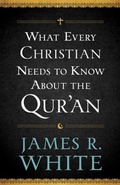 Cover: What Every Christian Needs to Know About the Qur'an - Baker Publishing Group