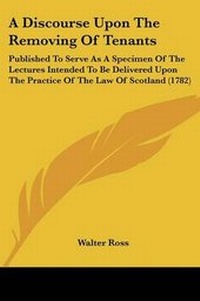 Enlarge image Cover: A Discourse Upon The Removing Of Tenants - Kessinger Publishing
