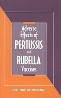 Cover: Adverse Effects of Pertussis and Rubella Vaccines - National Academies Press