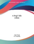 Cover: A Dog's Tale (1904) - Kessinger Publishing