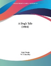 Enlarge image Cover: A Dog's Tale (1904) - Kessinger Publishing
