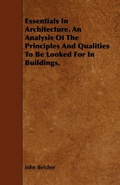 Cover: Essentials In Architecture. An Analysis Of The Principles And Qualities To Be Looked For In Buildings. - Read Books